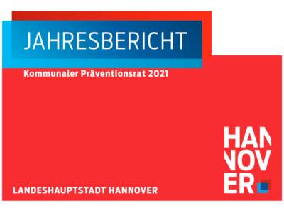 Grafik in Rot, Blau und Weiß mit der Aufschrift "Jahresbericht, Kommunaler Präventionsrat 2021, Landeshauptstadt Hannover"